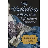 The Bluestockings: A History of the First Women’s Movement