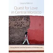 Quest for Love in Central Morocco: Young Women and the Dynamics of Intimate Lives