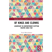 Of Kings and Clowns: Leadership in Contemporary Egyptian Theatre Since 1967