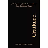 Gratitude. A 61-Day Journey to Abundance and Blessings Through Reflections and Prayers
