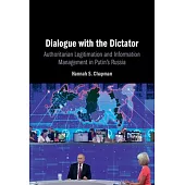 Dialogue with the Dictator: Authoritarian Legitimation and Information Management in Putin’s Russia