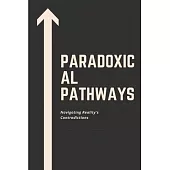 Paradoxical Pathways: Navigating Reality’s Contradictions