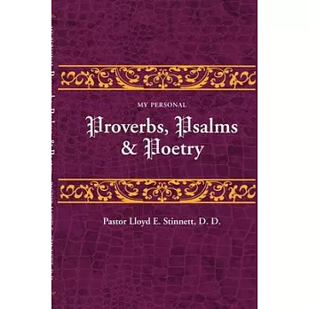 My Personal Proverbs, Psalms, And Poetry
