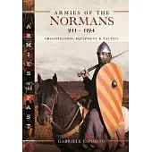 Armies of the Normans 911-1194: Organization, Equipment and Tactics