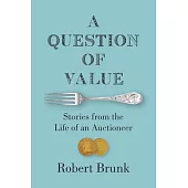 A Question of Value: Stories from the Life of an Auctioneer