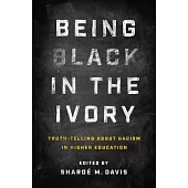 Being Black in the Ivory: Truth-Telling about Racism in Higher Education