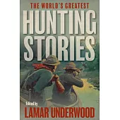 The World’s Greatest Hunting Stories