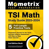 Tsi Math Study Guide 2023-2024 - 5 Full-Length Practice Tests, Preparation Secrets for the Texas Success Initiative Assessment with Step-By-Step Video
