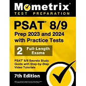 PSAT 8/9 Prep 2023 and 2024 with Practice Tests - 2 Full-Length Exams, PSAT 8/9 Secrets Study Guide with Step-By-Step Video Tutorials: [7th Edition]