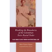 Breaking the Boundaries of the Colombian Socio-Racial Order: Black Middle Classes Through an Intersectional Lens