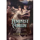 Feminist Comedy: Women Playwrights of London