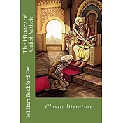 The History of Caliph Vathek: Classic literature