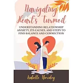 Navigating Heart’s Turmoil: Understanding Relationship Anxiety, Its Causes, and Steps to Find Balance and Connection