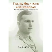 Tigers, Mountains and Pagodas: The story of a special and adventurous life