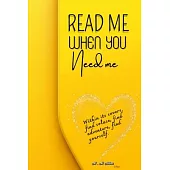 Read Me When You Need Me-A Journey of Inspiration and Resilience for women, be your companion in times of joy, sorrow, or when you simply yearn for an