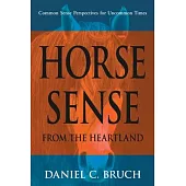 Horse Sense from the Heartland: Common Sense Perspectives for Uncommon Times