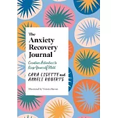 The Anxiety Recovery Journal: Creative Activities to Keep Yourself Well