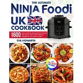 The Ultimate Ninja Foodi UK Cookbook: 1600 Days of Metric Measurement Mastery with Quick, Tasty, and Foolproof Recipes for Your Multi-Cooker|Fu