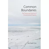Common Boundaries: The Theory and Practice of Environmental Property
