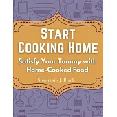 Start Cooking Home: Satisfy Your Tummy with Home-Cooked Food