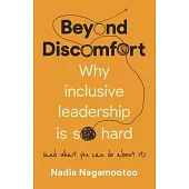 Beyond Discomfort: Why Inclusive Leadership Is So Hard (and What You Can Do about It)