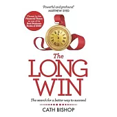 The Long Win - 2nd Edition: There’s More to Success Than You Think