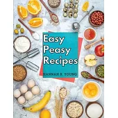 Easy Peasy Recipes: Delicious Homemade Recipes for A Happy and Healthy Life
