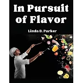 In Pursuit of Flavor: Tips and Tricks to Fry, Grill, Roast, and Bake