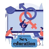 Sex-education: A series of lectures concerning knowledge of sex in its relation to human life