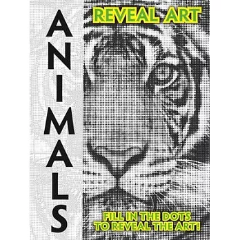 Reveal Art: Animals: Fill in the Dots to Reveal the Art!