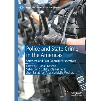 Police and State Crime in the Americas: Southern and Post Colonial Perspectives