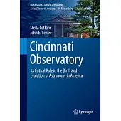 Cincinnati Observatory: Its Critical Role in the Birth and Evolution of Astronomy in America