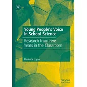 Young People’s Voice in School Science: Research from Five Years in the Classroom
