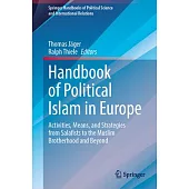Handbook of Political Islam in Europe: Activities, Means, and Strategies from Salafists to the Muslim Brotherhood and Beyond