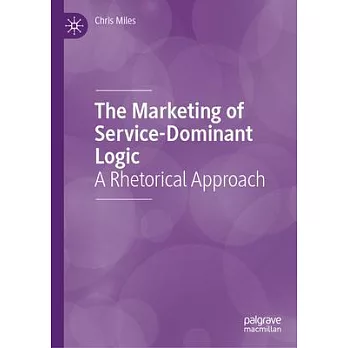 The Marketing of Service-Dominant Logic: A Rhetorical Approach
