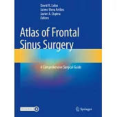 Atlas of Frontal Sinus Surgery: A Comprehensive Surgical Guide