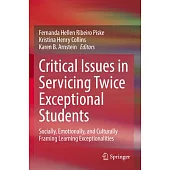 Critical Issues in Servicing Twice Exceptional Students: Socially, Emotionally, and Culturally Framing Learning Exceptionalities