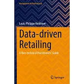 Data-Driven Retailing: A Non-Technical Practitioners’ Guide