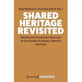 Shared Heritage Revisited: National and Postnational Dimensions on the Example of Germany, Palestine and Israel