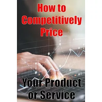 How to Competitively Price Your Product or Service: The most effective methods for pricing your product Business Man Are your Ready? Perfect Gift Idea