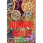Alternative Medicine: A Handbook of Alternative Medicine’s Various Components The Specifics of Alternative Medicine