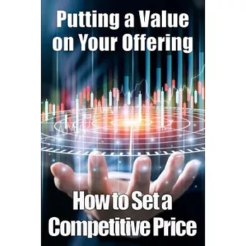 Putting a Value on Your Offering: Amazing Gift Idea How to Set a Competitive Price Your Product’s Ideal Pricing Methods