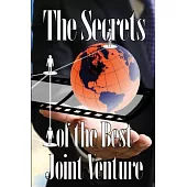 The Secrets of the Best Joint Venture: Effective Joint Venture Partner Promotion Strategies! An Amazing Gift for Business Men or Women