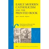 Early Modern Catholicism and the Printed Book: Agents - Networks - Responses