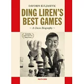 Ding Liren’s Best Games: A Chess Biography of the World Champion