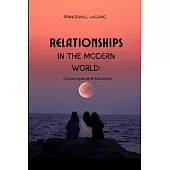 Relationships in the Modern World: Challenges and Solutions