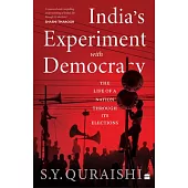 India’s Experiment with Democracy: The Life of a Nation Through Its Elections