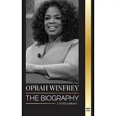 Oprah Winfrey: The Biography of an American talk show host with Purpose and Resilience, and her Healing Conversations