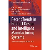 Recent Trends in Product Design and Intelligent Manufacturing Systems: Select Proceedings of Ipdims 2021