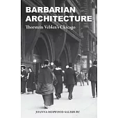 Barbarian Architecture: Thorstein Veblen’s Chicago